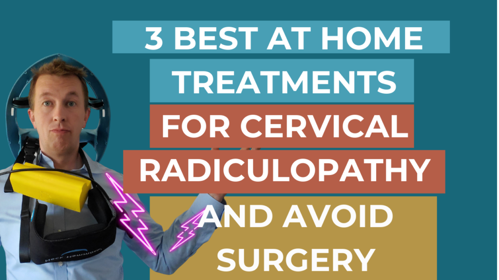 3 Best at Home Treatments for Cervical Radiculopathy and Avoid Surgery