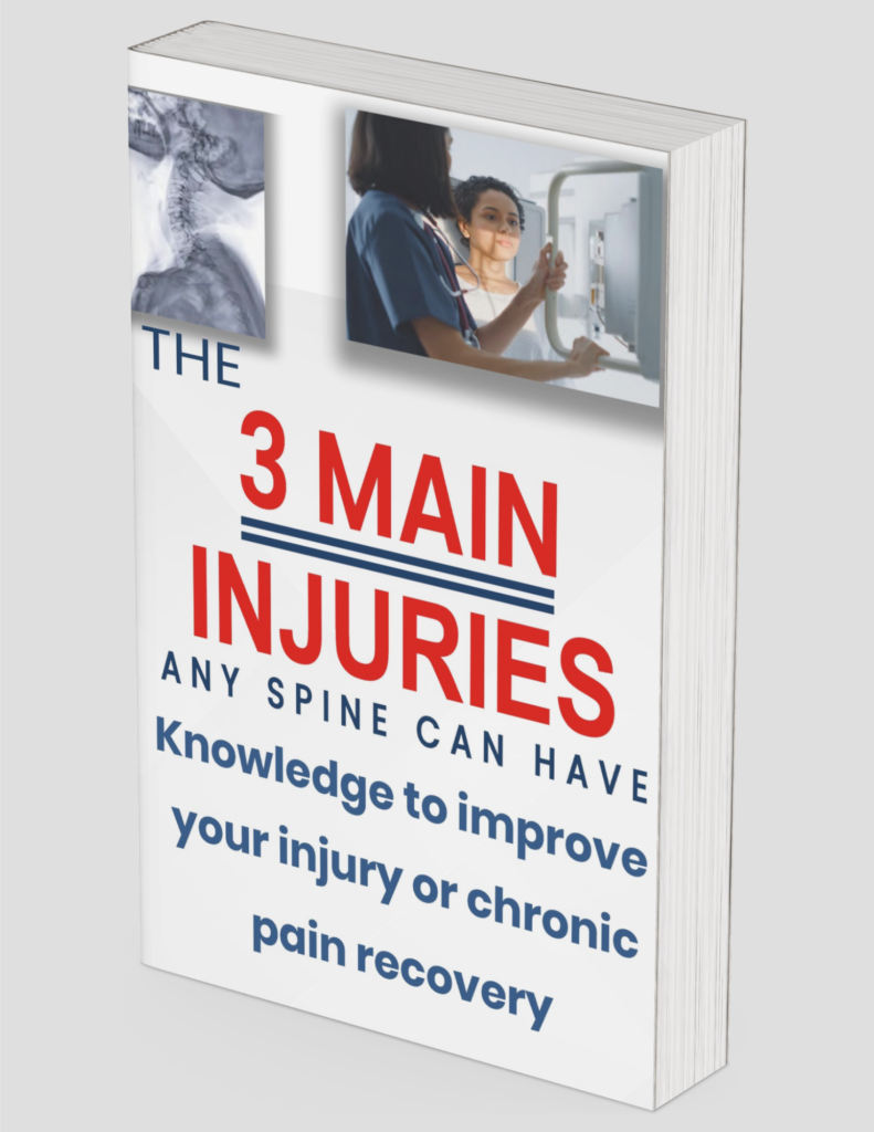 The 3 Main Injuries Any Spine Can Have, Knowledge to Improve Your Injury or Chronic Pain Recovery